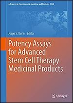 Potency Assays for Advanced Stem Cell Therapy Medicinal Products (Advances in Experimental Medicine and Biology Book 1420)