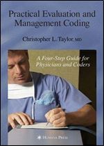 Practical Evaluation and Management Coding: A Four-Step Guide for Physicians and Coders