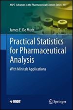 Practical Statistics for Pharmaceutical Analysis: With Minitab Applications (AAPS Advances in the Pharmaceutical Sciences Series)