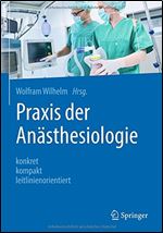 Praxis der Anasthesiologie: konkret - kompakt - leitlinienorientiert (German Edition)