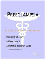 Preeclampsia - A Medical Dictionary, Bibliography, and Annotated Research Guide to Internet References