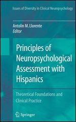 Principles of Neuropsychological Assessment with Hispanics: Theoretical Foundations and Clinical Practice