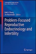 Problem-Focused Reproductive Endocrinology and Infertility (Contemporary Endocrinology)