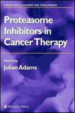 Proteasome Inhibitors in Cancer Therapy (Cancer Drug Discovery and Development)