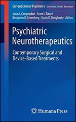 Psychiatric Neurotherapeutics: Contemporary Surgical and Device-Based Treatments