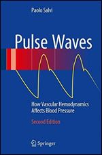 Pulse Waves: How Vascular Hemodynamics Affects Blood Pressure, 2nd Edition