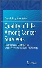 Quality of Life Among Cancer Survivors: Challenges and Strategies for Oncology Professionals and Researchers