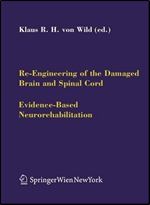 Re-Engineering of the Damaged Brain and Spinal Cord: Evidence-Based Neurorehabilitation (Acta Neurochirurgica Supplement) (Pt. 2)