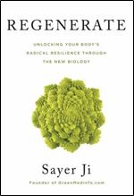 Regenerate: Unlocking Your Body's Radical Resilience through the New Biology