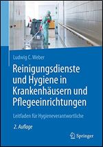 Reinigungsdienste und Hygiene in Krankenhusern und Pflegeeinrichtungen: Leitfaden fr Hygieneverantwortliche [German]