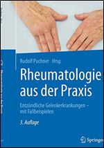 Rheumatologie aus der Praxis: Entzundliche Gelenkerkrankungen mit Fallbeispielen [German]