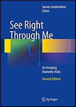 See Right Through Me: An Imaging Anatomy Atlas Ed 2