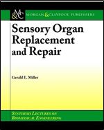 Sensory Organ Replacement and Repair (Synthesis Lectures on Biomedical Engineering)