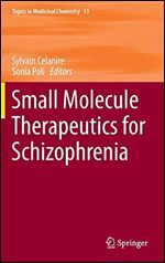 Small Molecule Therapeutics for Schizophrenia (Topics in Medicinal Chemistry Book 13)