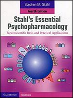 Stahl's Essential Psychopharmacology: Neuroscientific Basis and Practical Applications Ed 4