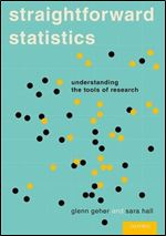 Straightforward Statistics: Understanding the Tools of Research