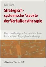 Strategisch-systemische Aspekte der Verhaltenstherapie: Eine praxisbezogene Systematik in ihren historisch-autobiografischen Bezugen (German Edition)