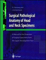 Surgical pathological anatomy of head and neck specimens: a manual for the dissection of surgical specimens from the upper aerodigestive tract