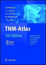 TNM Atlas: Illustrated Guide to the TNM/pTNM Classification of Malignant Tumours