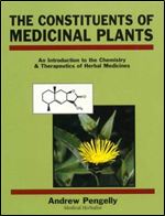 The Constituents of Medicinal Plants: Introduction of the Chemistry and Therapeutics of Herbal Medicine