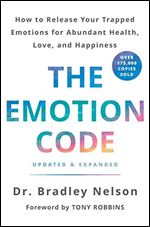 The Emotion Code: How to Release Your Trapped Emotions for Abundant Health, Love, and Happiness, Updated & Expanded Edition