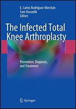 The Infected Total Knee Arthroplasty: Prevention, Diagnosis, and Treatment