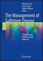 The Management of Gallstone Disease: A Practical and Evidence-Based Approach