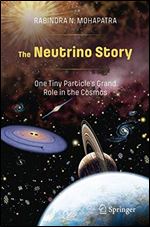 The Neutrino Story: One Tiny Particles Grand Role in the Cosmos
