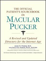 The Official Patient's Sourcebook on Macular Pucker: A Revised and Updated Directory for the Internet Age