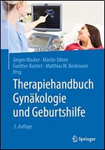 Therapiehandbuch Gynakologie und Geburtshilfe [German]