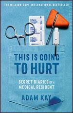 This Is Going to Hurt: Secret Diaries of a Medical Resident