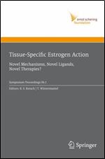 Tissue-Specific Estrogen Action: Novel Mechanisms, Novel Ligands, Novel Therapies