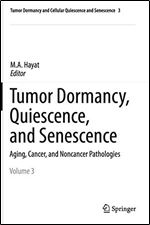 Tumor Dormancy, Quiescence, and Senescence, Vol. 3: Aging, Cancer, and Noncancer Pathologies