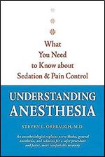 Understanding Anesthesia: What You Need to Know about Sedation and Pain Control (A Johns Hopkins Press Health Book)