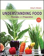 Understanding Food: Principles and Preparation Ed 6