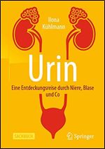 Urin - Eine Entdeckungsreise durch Niere, Blase und Co (German Edition) [German]