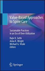 Value-Based Approaches to Spine Care: Sustainable Practices in an Era of Over-Utilization