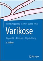 Varikose: Diagnostik - Therapie - Begutachtung (German Edition) Ed 2