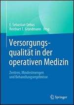 Versorgungsqualitt in der operativen Medizin: Zentren, Mindestmengen und Behandlungsergebnisse [German]