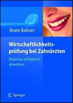 Wirtschaftlichkeitsprufung bei Zahnarzten: Honorarkurzungen vermeiden - Regresse abwehren [German]