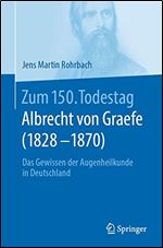 Zum 150. Todestag: Albrecht von Graefe (1828-1870): Das Gewissen der Augenheilkunde in Deutschland [German]