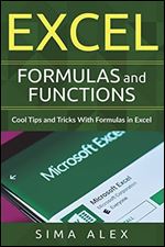 Excel Formulas And Functions: Cool Tips and Tricks With Formulas in Excel,2018