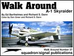 A-1 Skyraider - Walk Around Number 27 (Squadron/Signal Publications 5527)