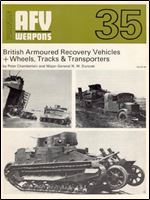 AFV Weapons Profile No. 35: British Armoured Recovery Vehicles + Wheels, Tracks & Transporters