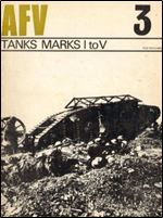 AFV Weapons Profile No. 3: Tanks Marks I to V