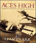 Aces High: War in the Air Over the Western Front, 1914-18 (Cassell Military Classics)