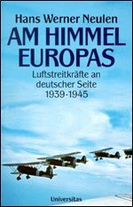 Am Himmel Europas. Luftstreitkrafte an deutscher Seite 1939-45