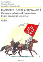 Banderia Apud Grunwald I: Choragwie polskie pod Grunwaldem - Polish Banners at Grunwald [Polish / English]
