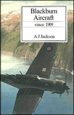 Blackburn Aircraft Since 1909 (Putnam Aeronautical Books)