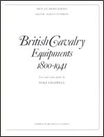British Cavalry Equipments 1800-1941 (Men-at-Arms Series 138)